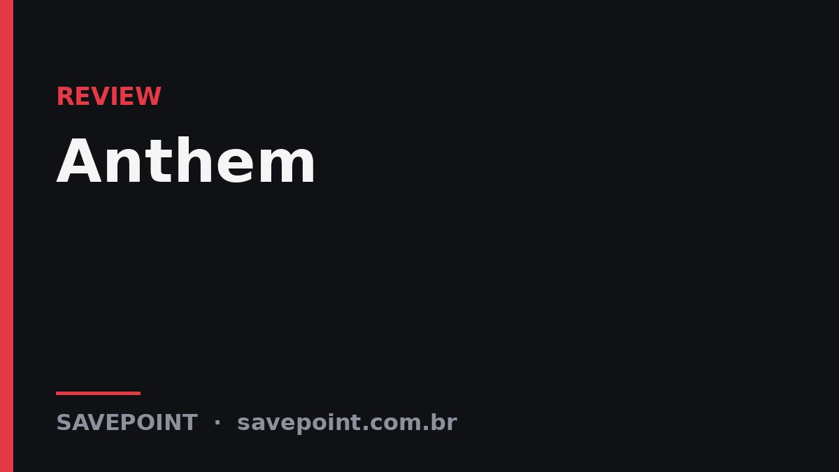Anthem – Review SavePoint