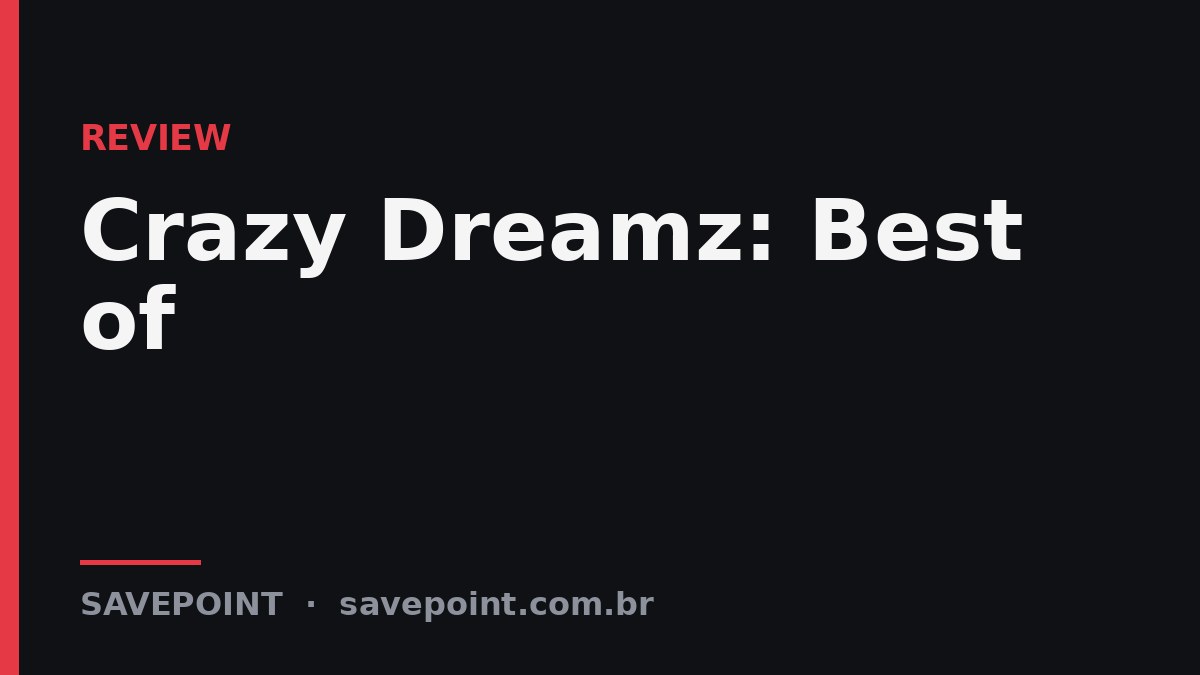 Crazy Dreamz: Best of – Review SavePoint