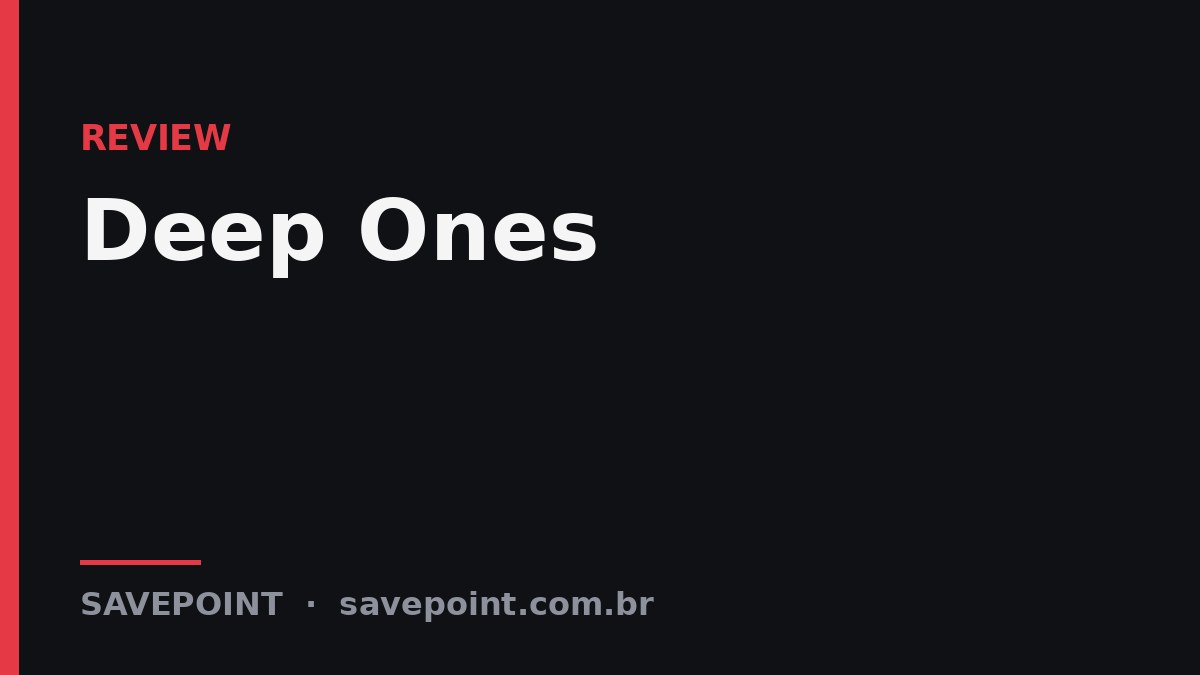 Deep Ones – Review SavePoint