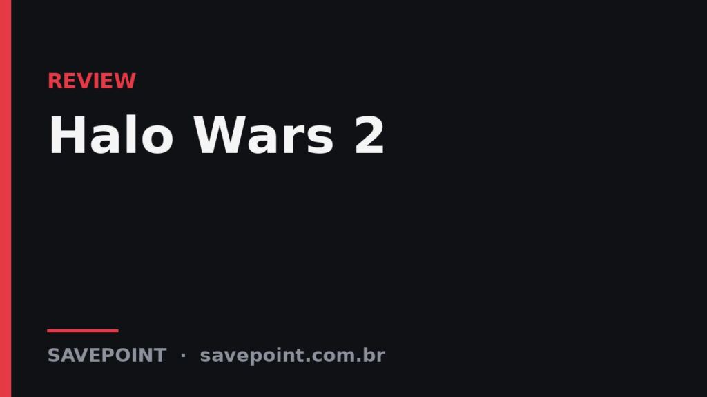Halo Wars 2 – Review SavePoint