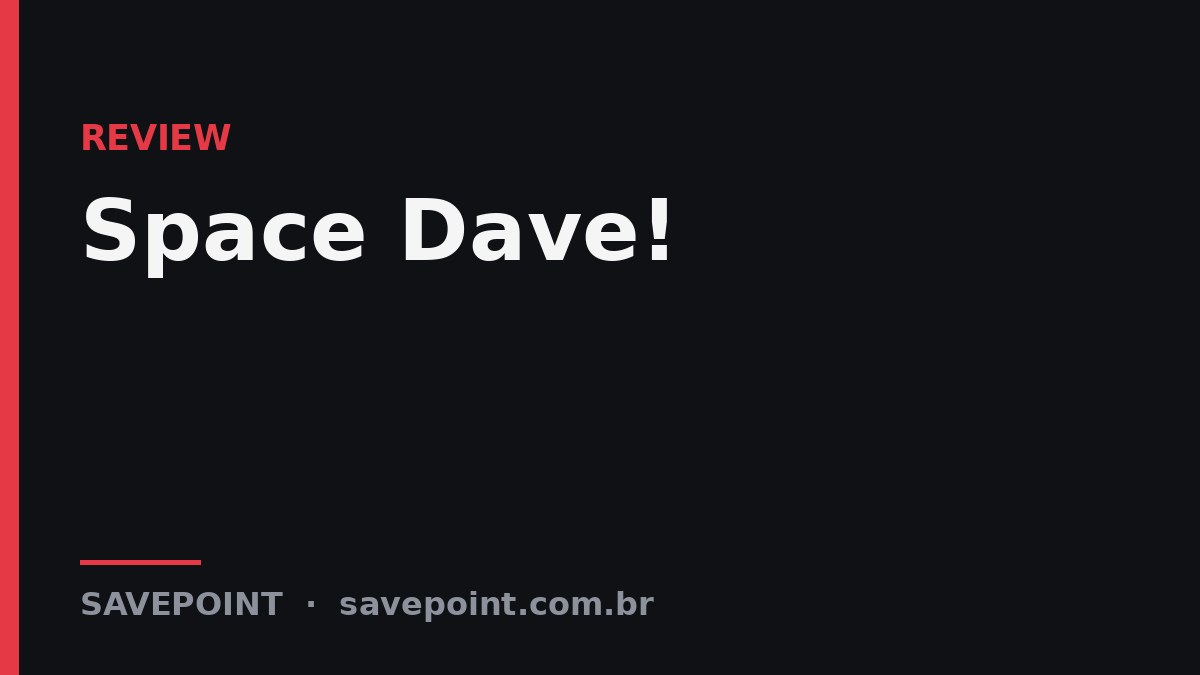 Space Dave! – Review SavePoint