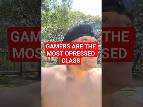 Why Society is CRUSHING Gamers